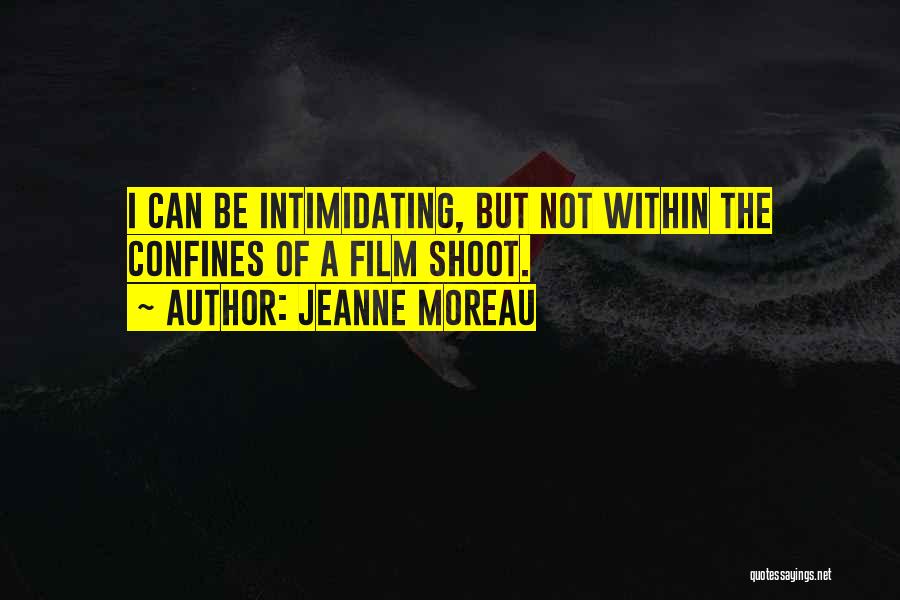 Confines Quotes By Jeanne Moreau