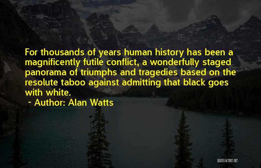 Conflict And History Quotes By Alan Watts