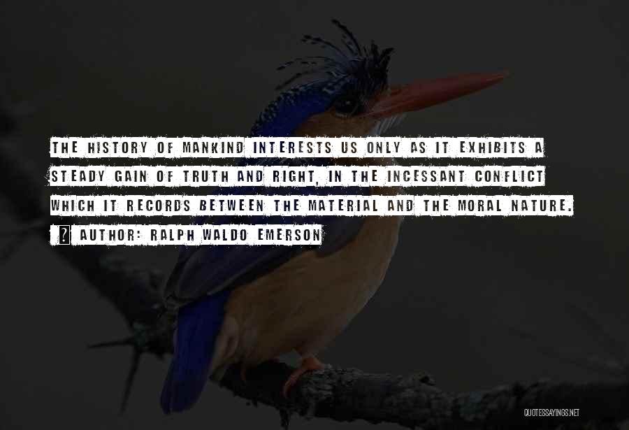 Conflict And History Quotes By Ralph Waldo Emerson