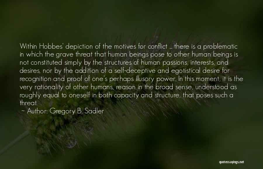Conflict And Human Nature Quotes By Gregory B. Sadler