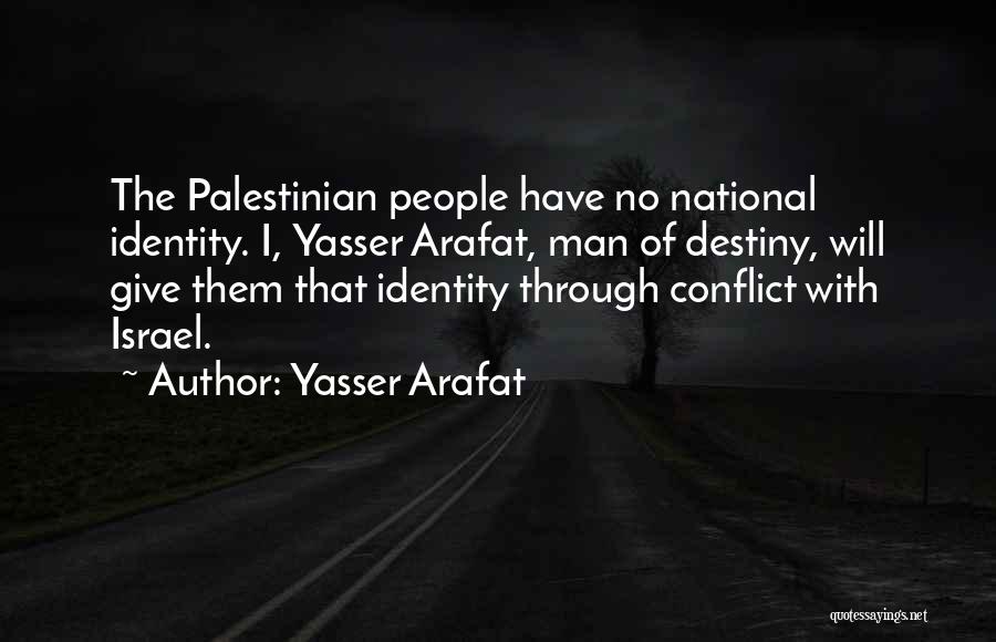 Conflict And Identity Quotes By Yasser Arafat