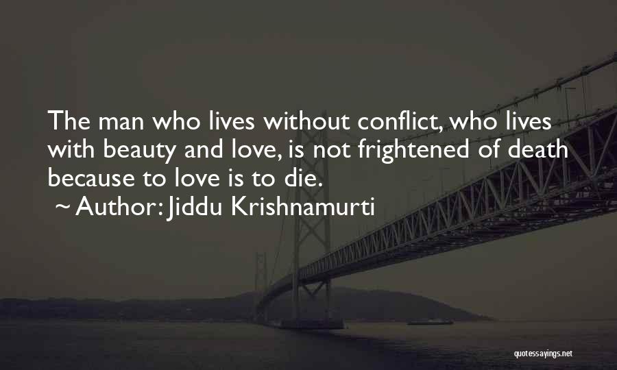 Conflict And Love Quotes By Jiddu Krishnamurti