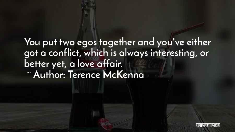 Conflict And Love Quotes By Terence McKenna