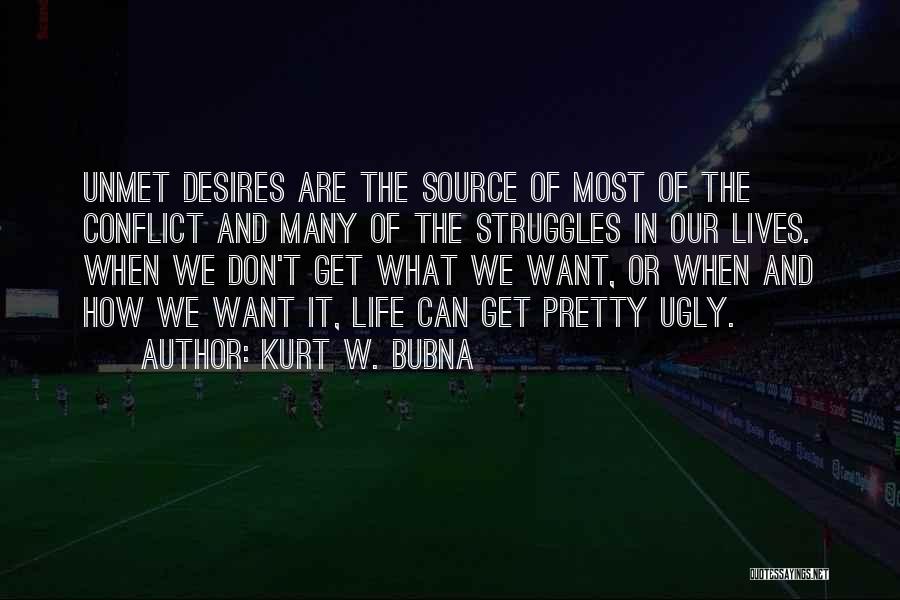 Conflict And Struggle Quotes By Kurt W. Bubna