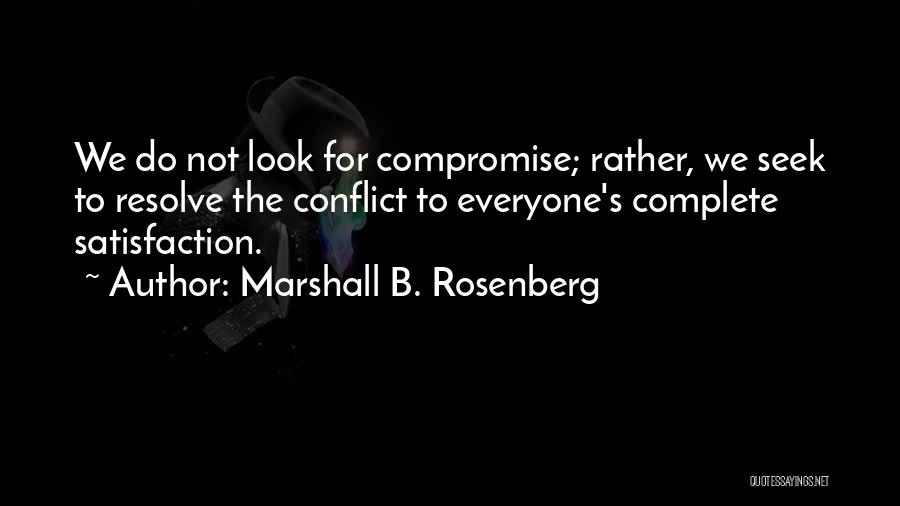 Conflict Compromise Quotes By Marshall B. Rosenberg