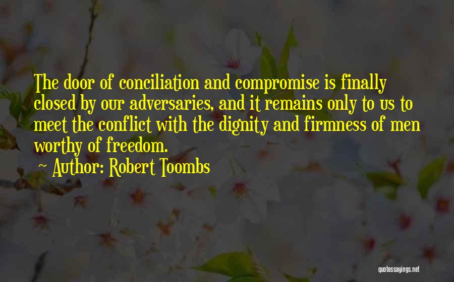 Conflict Compromise Quotes By Robert Toombs
