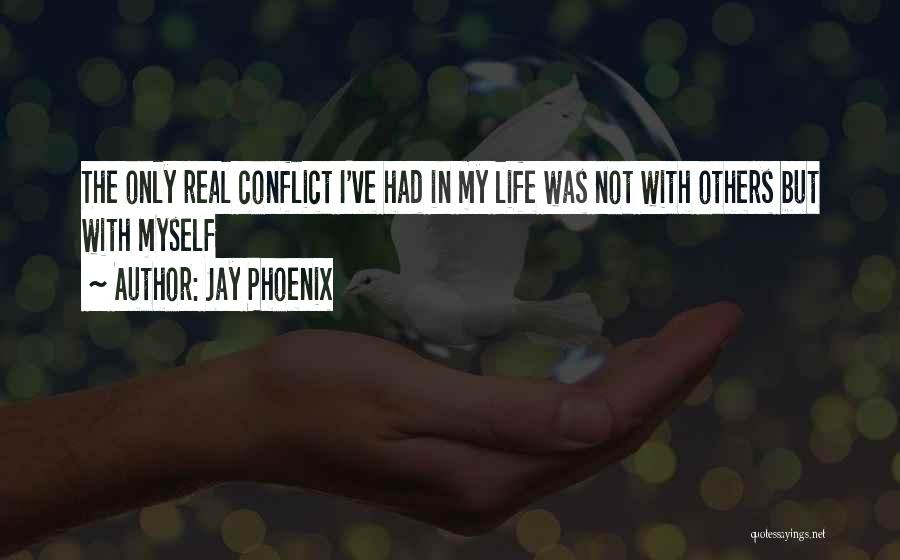 Conflict In Love Quotes By Jay Phoenix