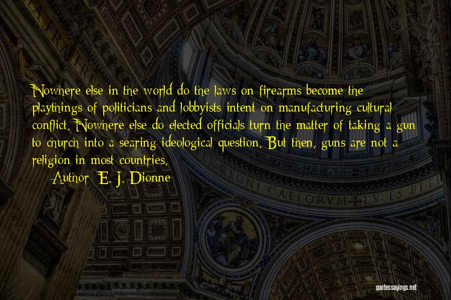 Conflict In The World Quotes By E. J. Dionne