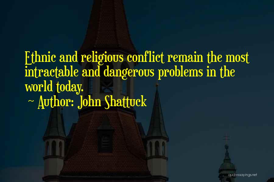 Conflict In The World Quotes By John Shattuck