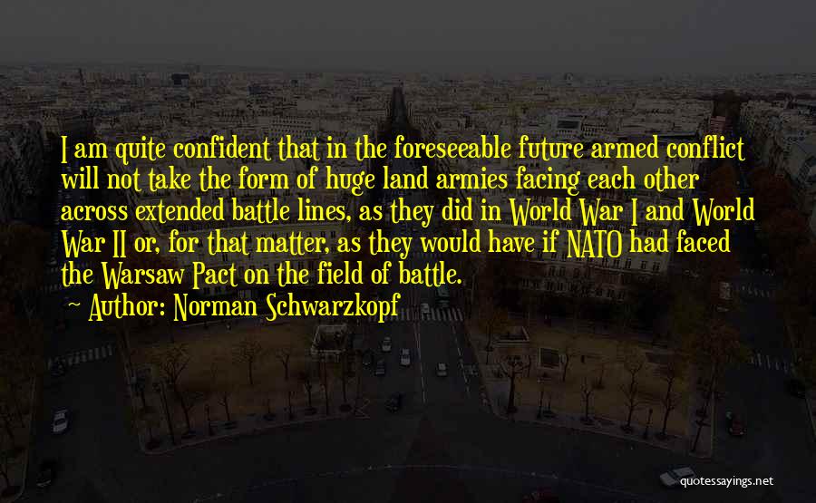 Conflict In The World Quotes By Norman Schwarzkopf