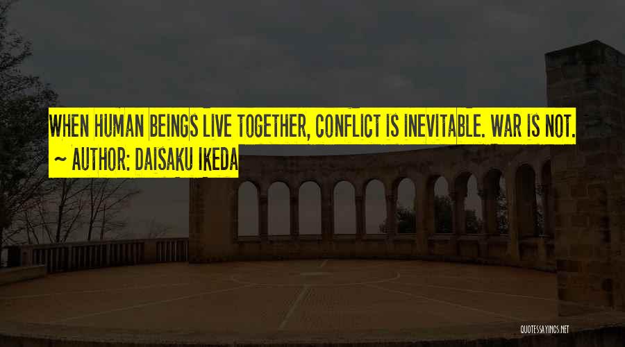 Conflict Inevitable Quotes By Daisaku Ikeda