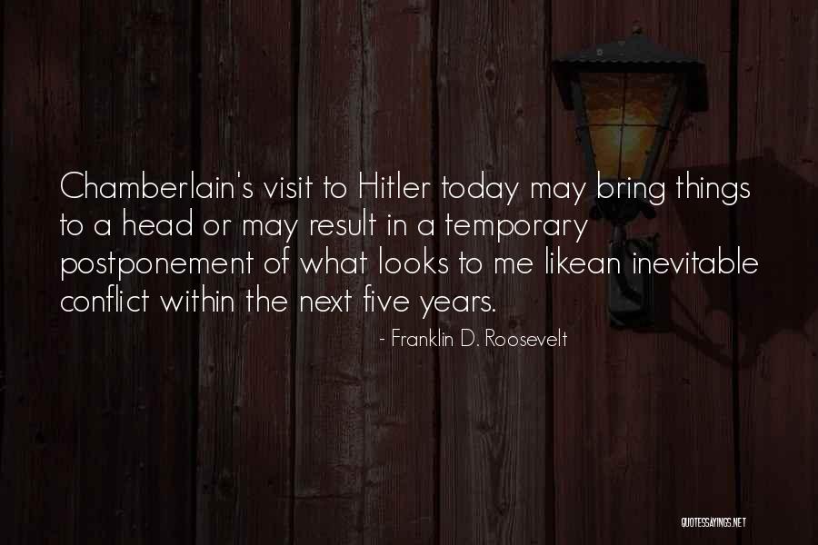 Conflict Inevitable Quotes By Franklin D. Roosevelt Conflict Inevitable Quotes By Franklin D. Roosevelt