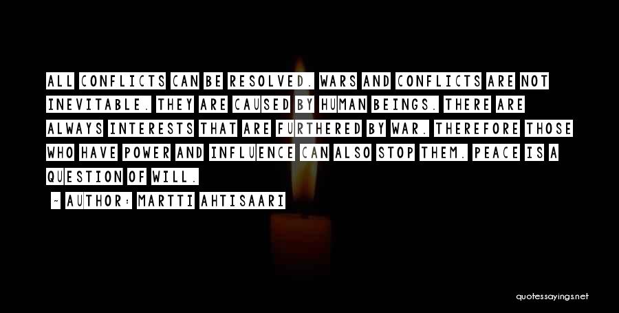 Conflict Inevitable Quotes By Martti Ahtisaari