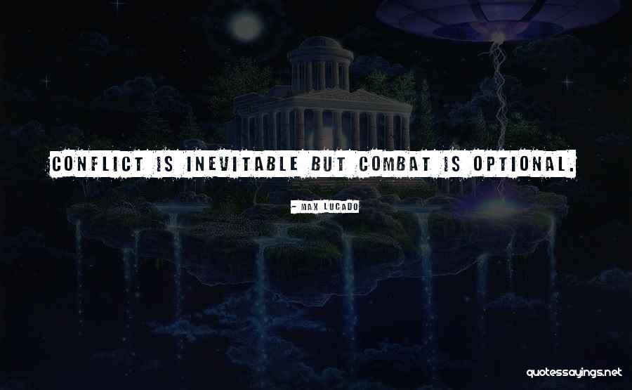 Conflict Inevitable Quotes By Max Lucado Conflict Inevitable Quotes By Max Lucado