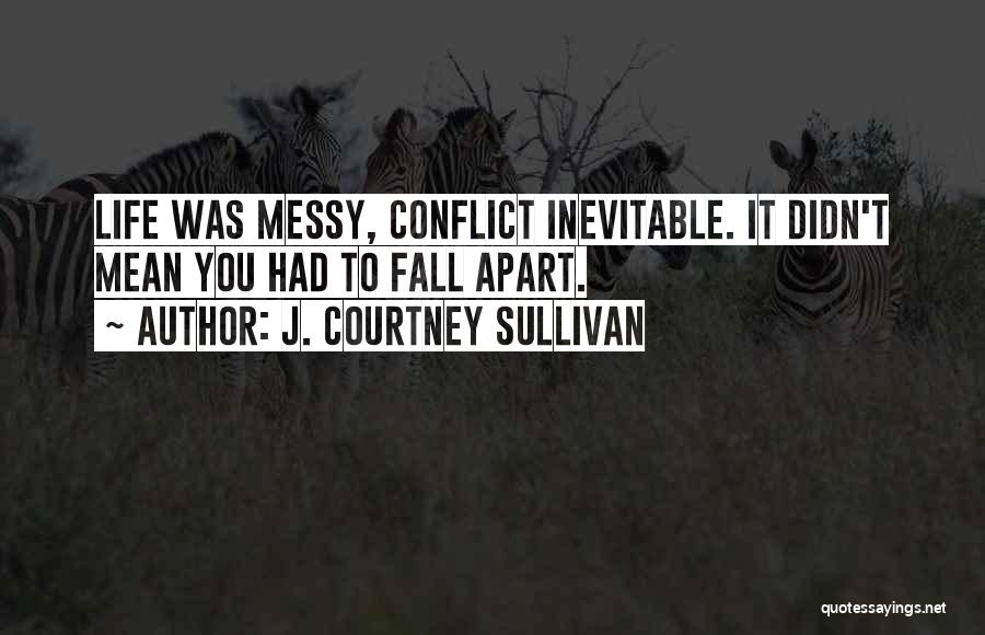 Conflict Is Inevitable Quotes By J. Courtney Sullivan