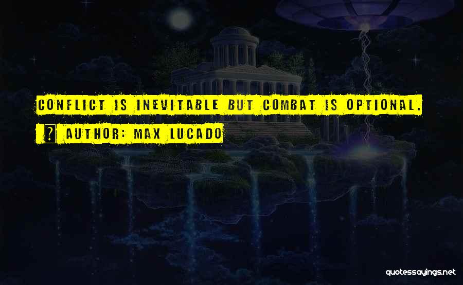 Conflict Is Inevitable Quotes By Max Lucado