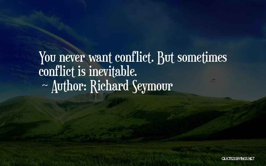 Conflict Is Inevitable Quotes By Richard Seymour