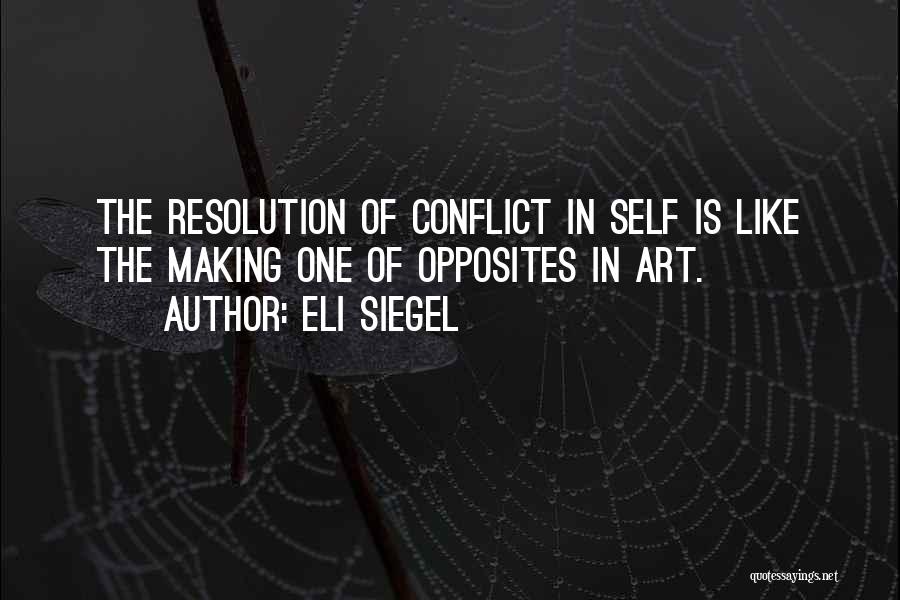 Conflict Resolution Quotes By Eli Siegel