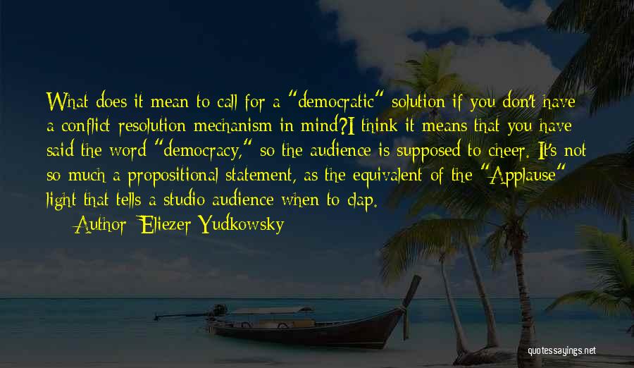 Conflict Resolution Quotes By Eliezer Yudkowsky