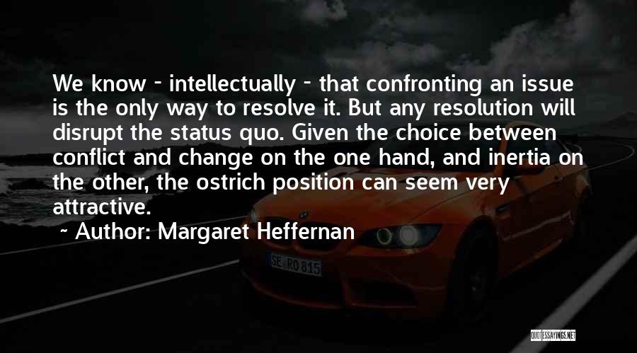 Conflict Resolution Quotes By Margaret Heffernan
