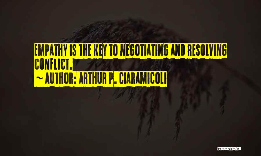 Conflict Resolving Quotes By Arthur P. Ciaramicoli