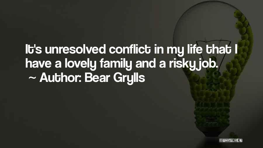 Conflict With Family Quotes By Bear Grylls