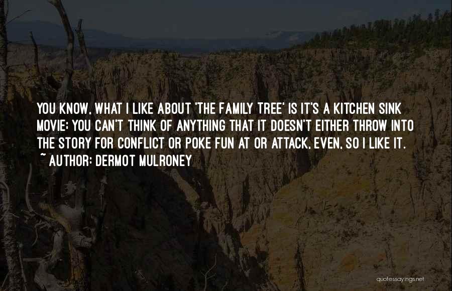 Conflict With Family Quotes By Dermot Mulroney