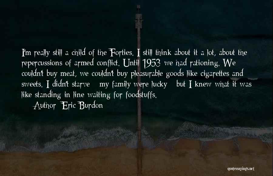 Conflict With Family Quotes By Eric Burdon