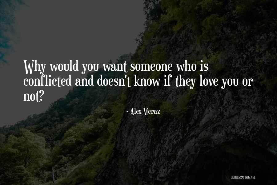 Conflicted Love Quotes By Alex Meraz