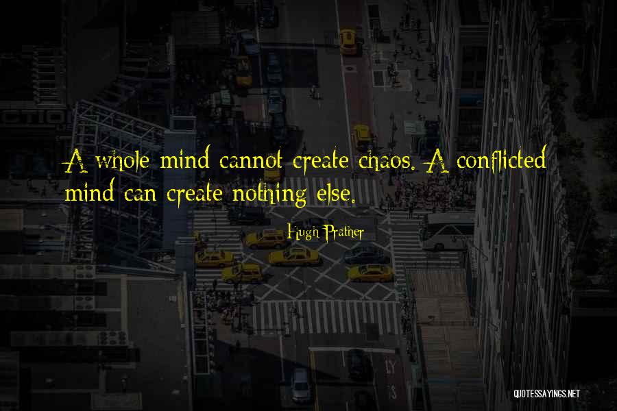 Conflicted Mind Quotes By Hugh Prather Conflicted Mind Quotes By Hugh Prather
