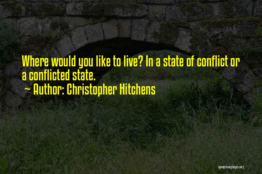 Conflicted Quotes By Christopher Hitchens
