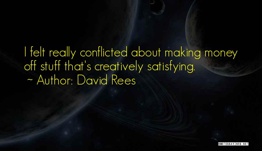 Conflicted Quotes By David Rees