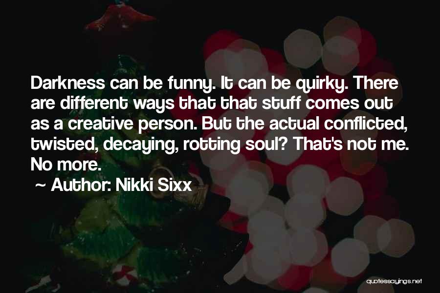 Conflicted Quotes By Nikki Sixx