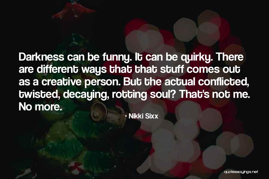 Conflicted Soul Quotes By Nikki Sixx