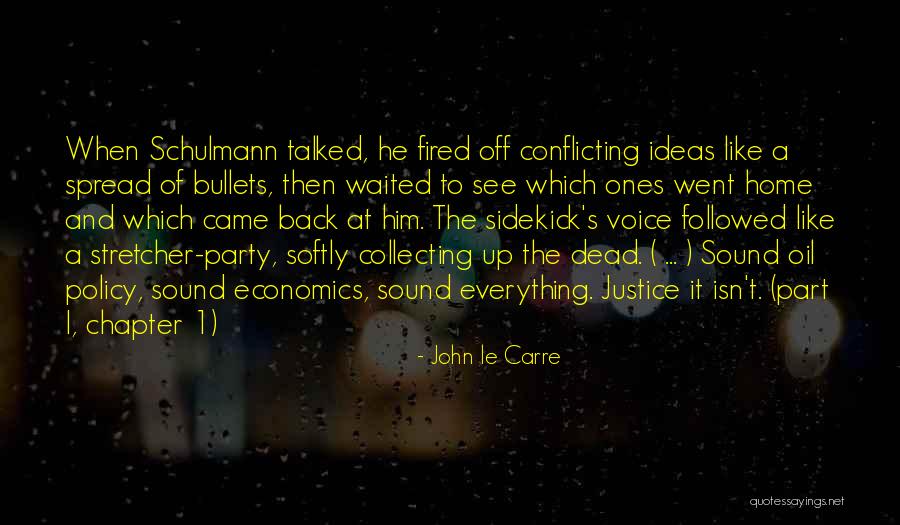 Conflicting Ideas Quotes By John Le Carre