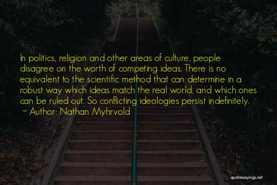 Conflicting Ideas Quotes By Nathan Myhrvold