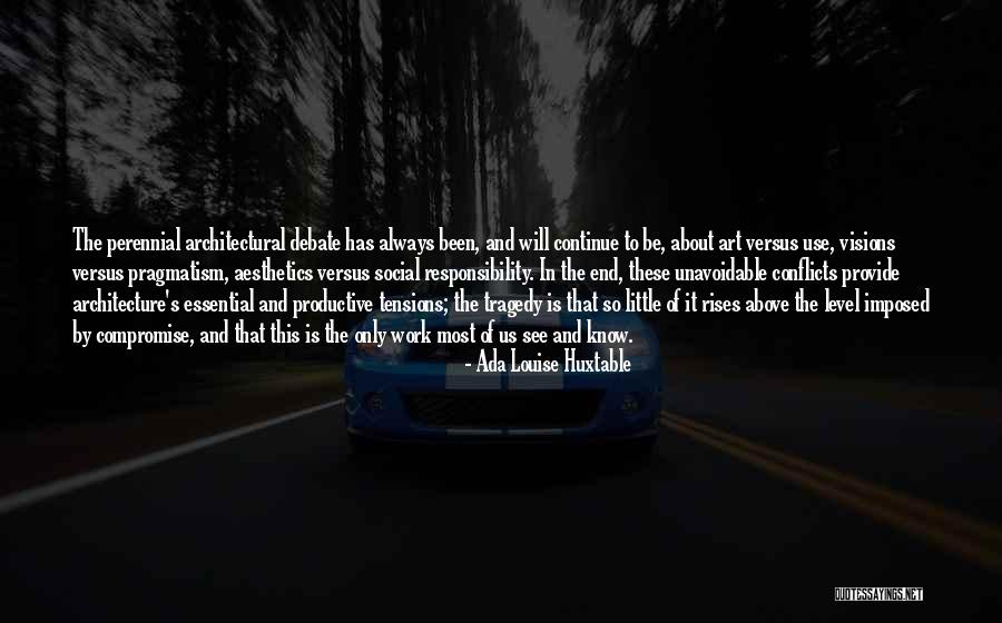 Conflicts At Work Quotes By Ada Louise Huxtable Conflicts At Work Quotes By Ada Louise Huxtable