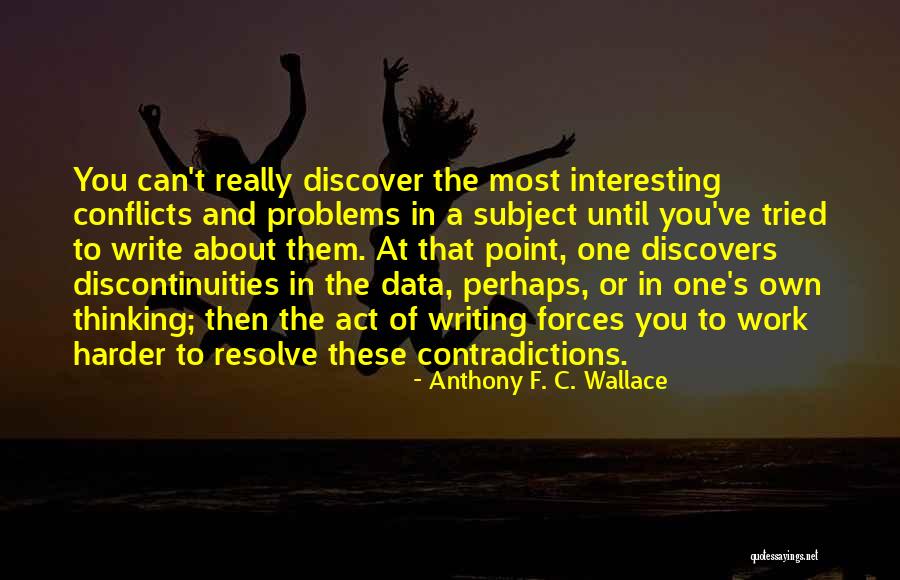 Conflicts At Work Quotes By Anthony F. C. Wallace Conflicts At Work Quotes By Anthony F. C. Wallace