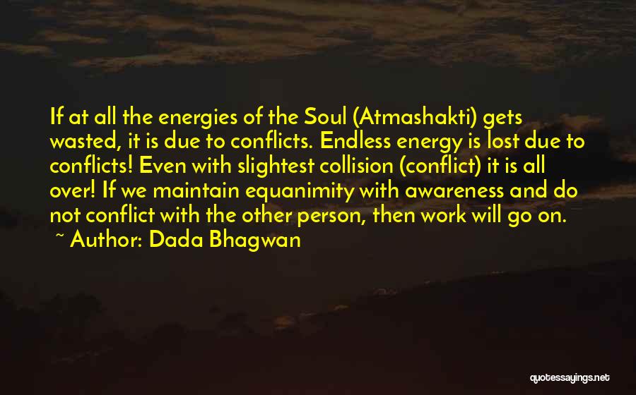 Conflicts At Work Quotes By Dada Bhagwan