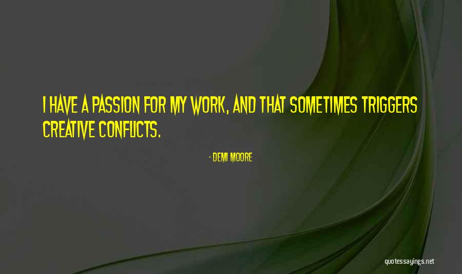 Conflicts At Work Quotes By Demi Moore Conflicts At Work Quotes By Demi Moore