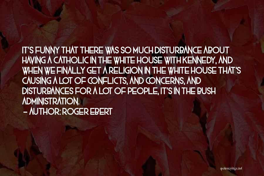 Conflicts Quotes By Roger Ebert