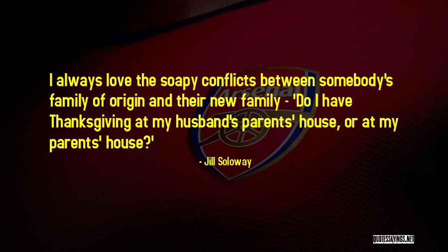 Conflicts With Family Quotes By Jill Soloway