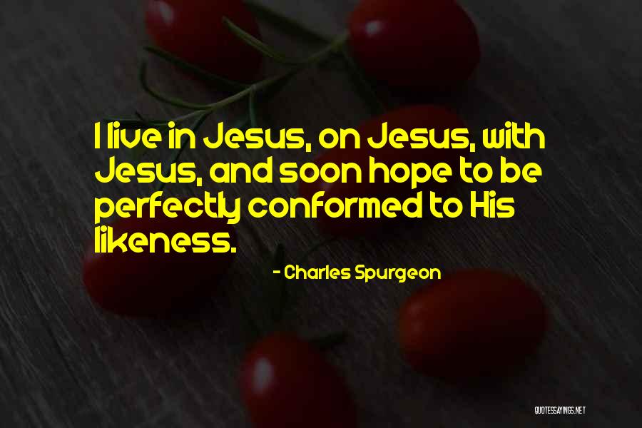 Conformed Quotes By Charles Spurgeon Conformed Quotes By Charles Spurgeon