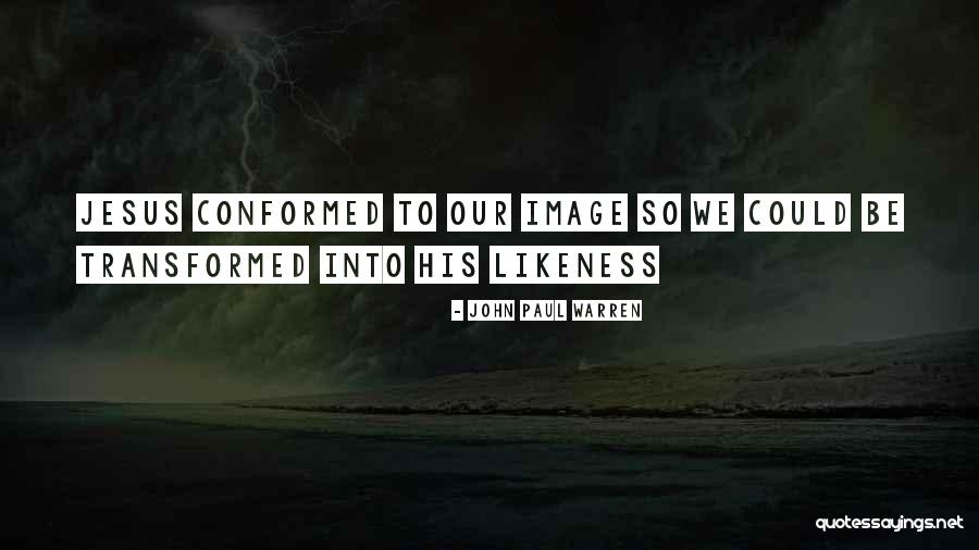 Conformed Quotes By John Paul Warren Conformed Quotes By John Paul Warren