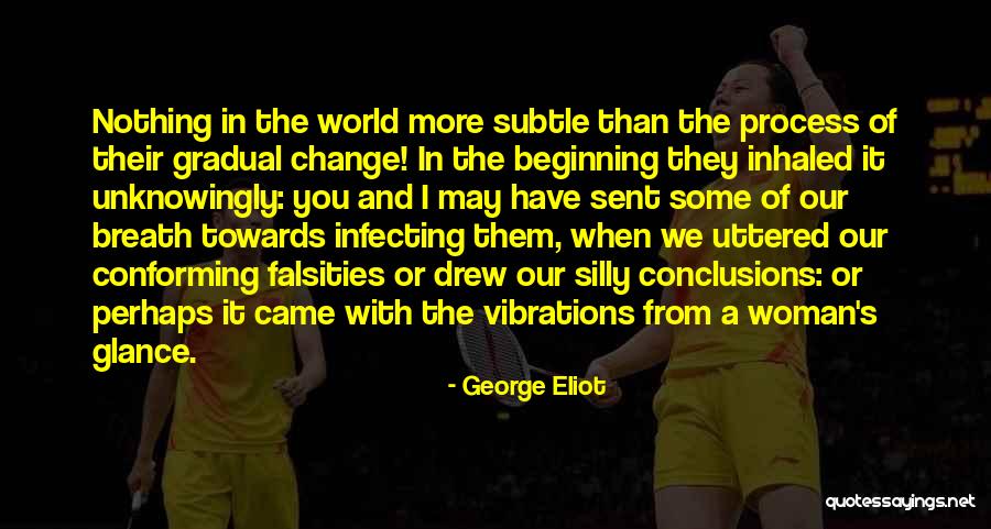 Conforming To The World Quotes By George Eliot
