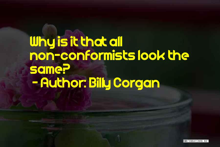 Conformist Quotes By Billy Corgan