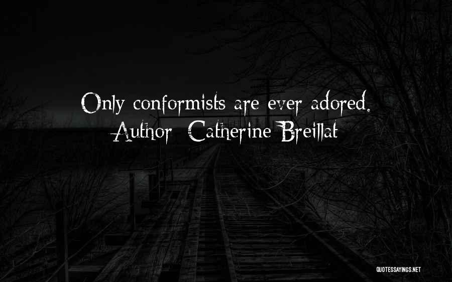 Conformist Quotes By Catherine Breillat