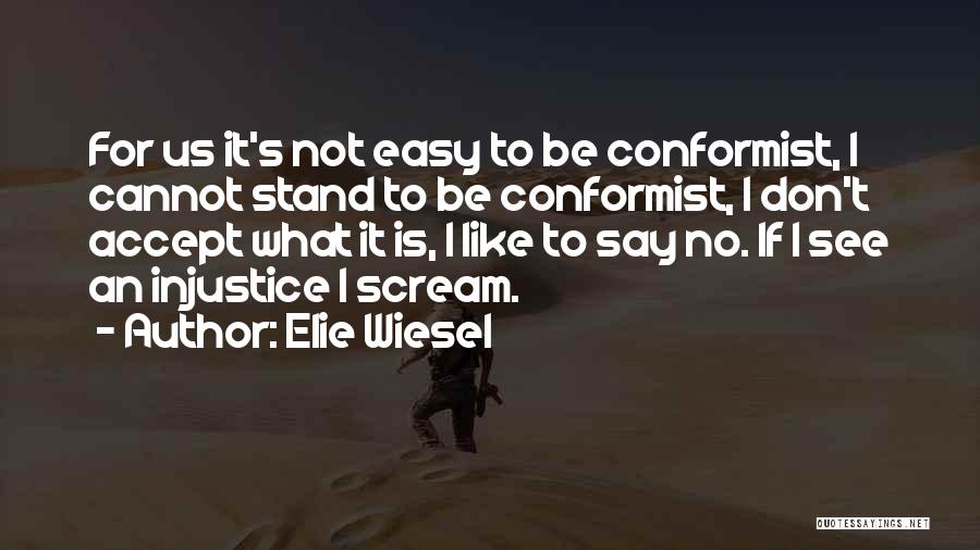 Conformist Quotes By Elie Wiesel