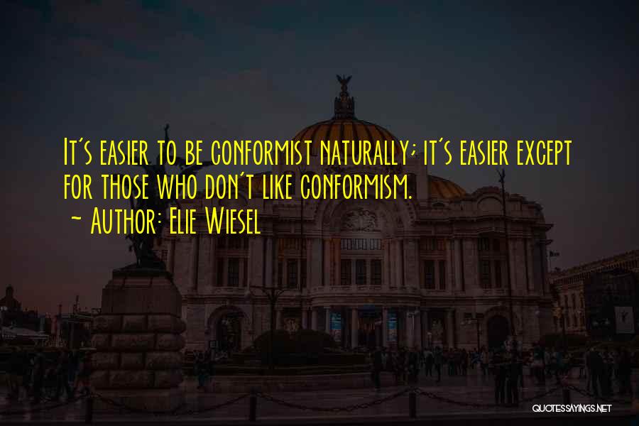 Conformist Quotes By Elie Wiesel