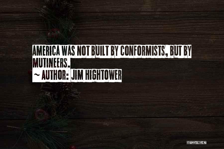Conformist Quotes By Jim Hightower